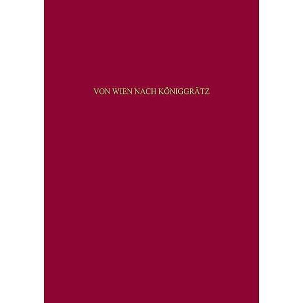 Von Wien nach Königgrätz / Beiträge zur Militärgeschichte Bd.52, Jürgen Angelow