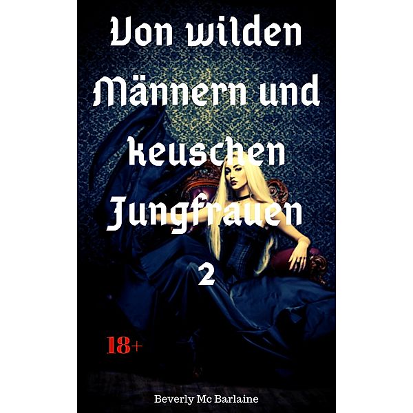 Von wilden Männern und keuschen Jungfrauen 2 / Von wilden Männern und keuschen Jungfrauen Bd.2, Beverly Mc Barlaine