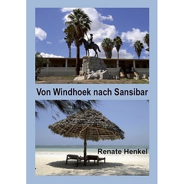 Von Windhoek nach Sansibar, Renate Henkel