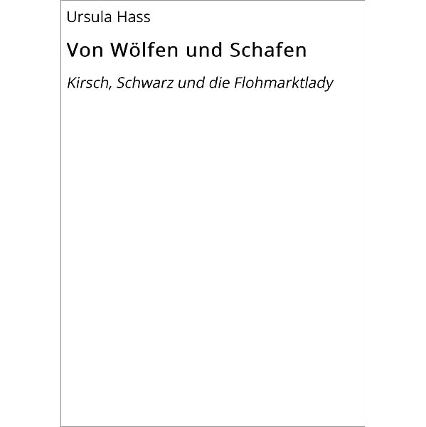 Von Wölfen und Schafen / Kirsch-Krimis Bd.5, Ursula Hass