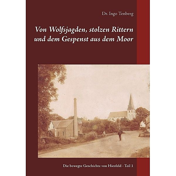 Von Wolfsjagden, stolzen Rittern und dem Gespenst aus dem Moor, Ingo Tenberg