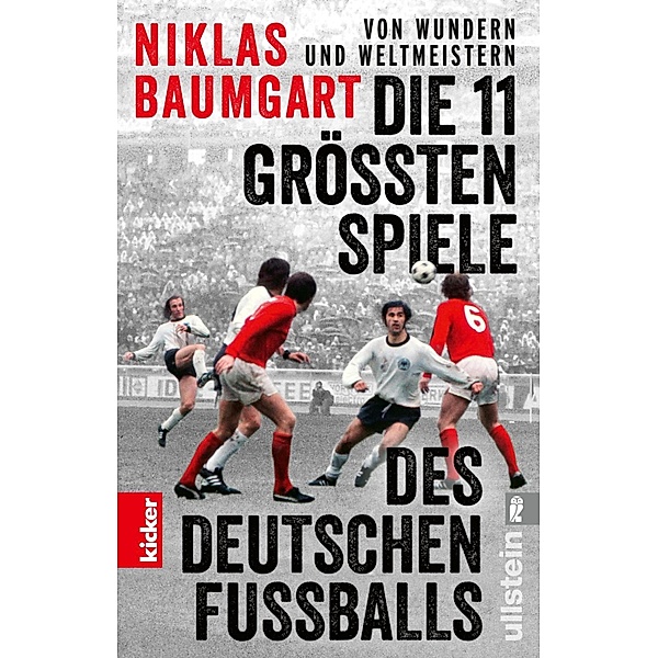 Von Wundern und Weltmeistern: Die 11 grössten Spiele des deutschen Fussballs, Niklas Baumgart