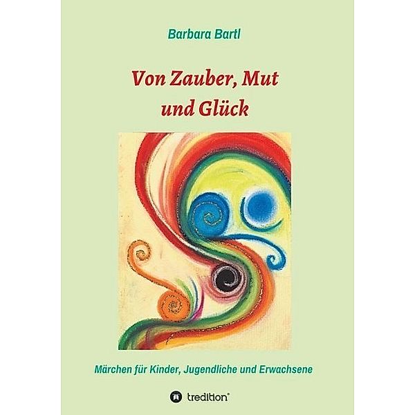 Von Zauber, Mut und Glück, Barbara Bartl