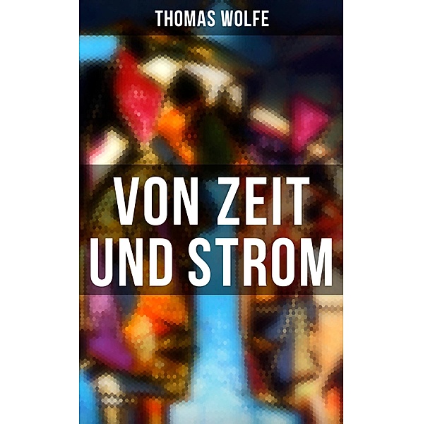 Von Zeit und Strom, Thomas Wolfe