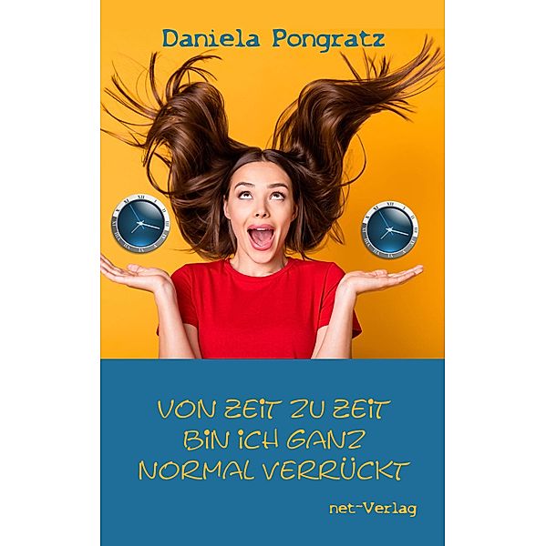 Von Zeit zu Zeit bin ich ganz normal verrückt, Daniela Pongratz