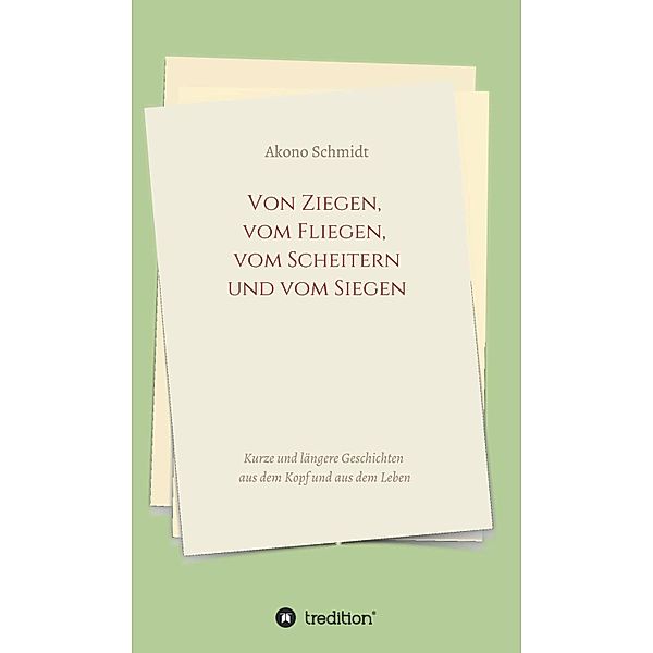 Von Ziegen, vom Fliegen, vom Scheitern und vom Siegen, Akono Schmidt