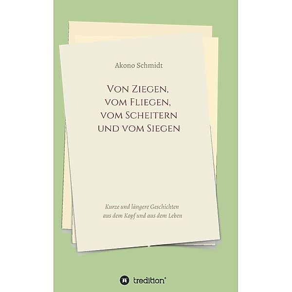 Von Ziegen, vom Fliegen, vom Scheitern und vom Siegen, Akono Schmidt