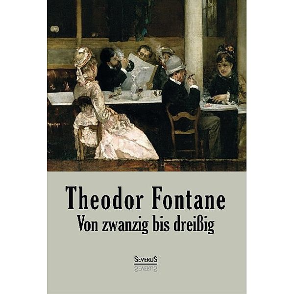 Von Zwanzig bis Dreißig, Theodor Fontane