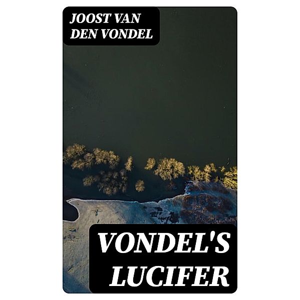 Vondel's Lucifer, Joost van den Vondel
