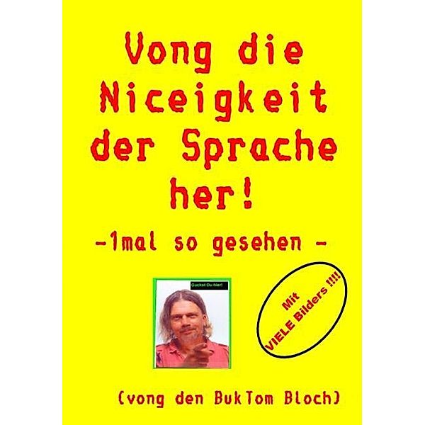 Vong die Niceigkeit der Sprache her !, Burkhard Tomm-Bub