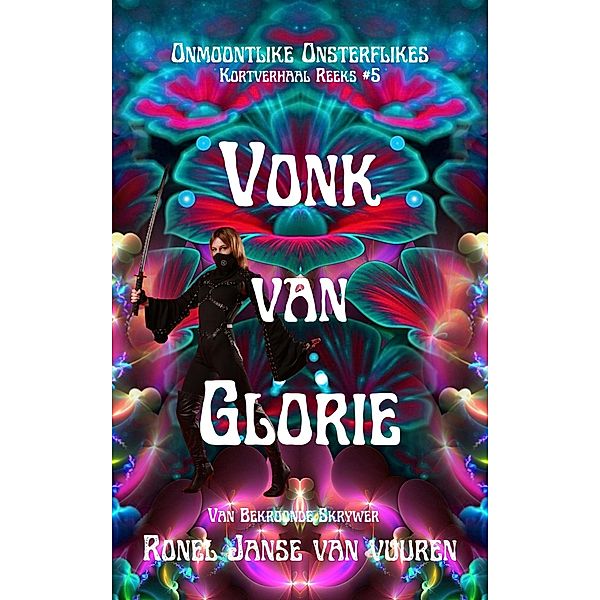 Vonk van Glorie (Onmoontlike Onsterflikes, #5) / Onmoontlike Onsterflikes, Ronel Janse van Vuuren