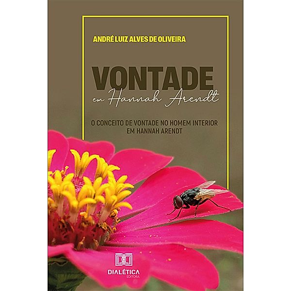 Vontade em Hannah Arendt, André Luiz Alves de Oliveira