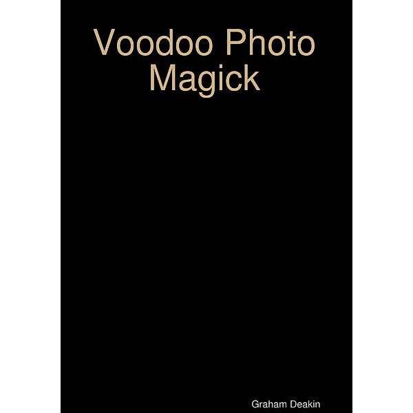 Voodoo Photo Magick, Graham Deakin