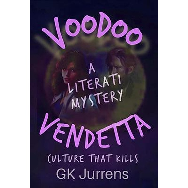Voodoo Vendetta - A Literati Mystery, Gk Jurrens