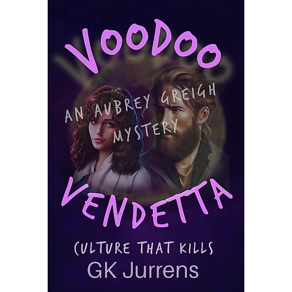 Voodoo Vendetta (Aubrey Greigh Mysteries, #1) / Aubrey Greigh Mysteries, Gk Jurrens