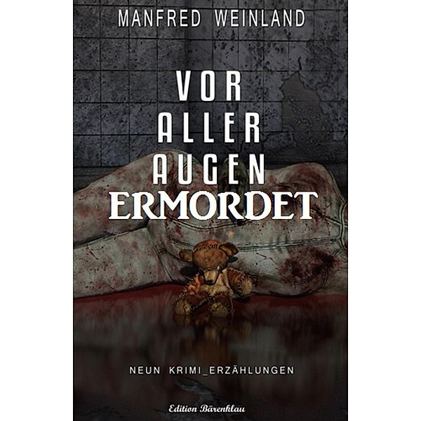Vor aller Augen ermordet, Manfred Weinland