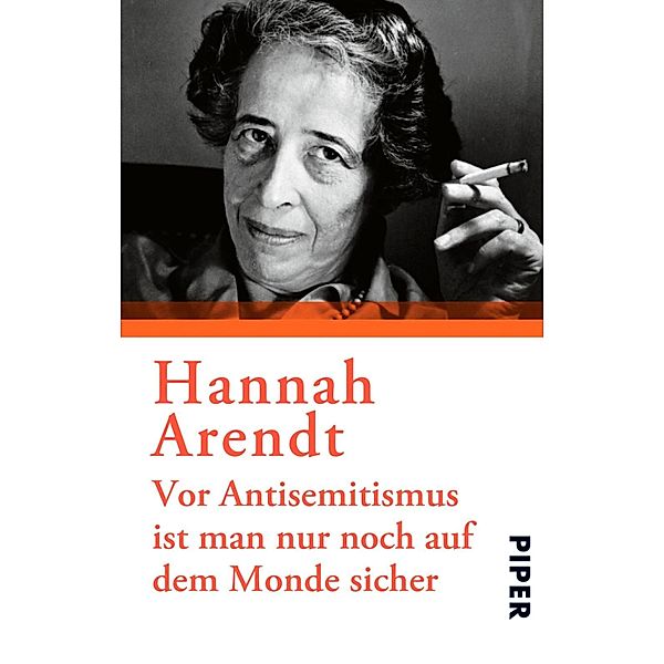 Vor Antisemitismus ist man nur noch auf dem Monde sicher / Piper Taschenbuch, Hannah Arendt