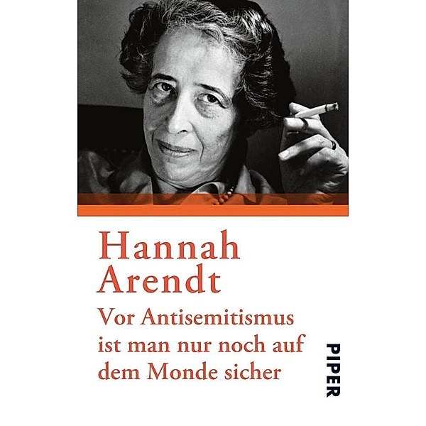 Vor Antisemitismus ist man nur noch auf dem Monde sicher, Hannah Arendt