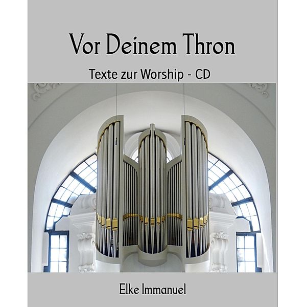 Vor Deinem Thron, Elke Immanuel