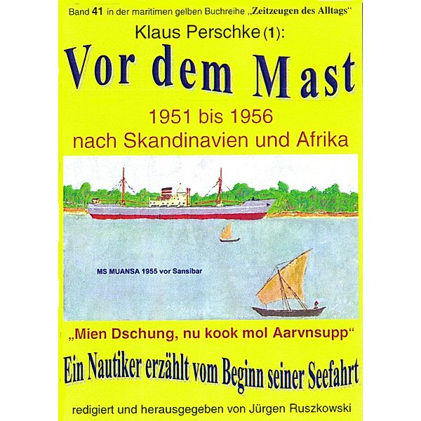 Vor dem Mast - ein Nautiker erzählt vom Beginn seiner Seefahrt 1951-56, Klaus Perschke