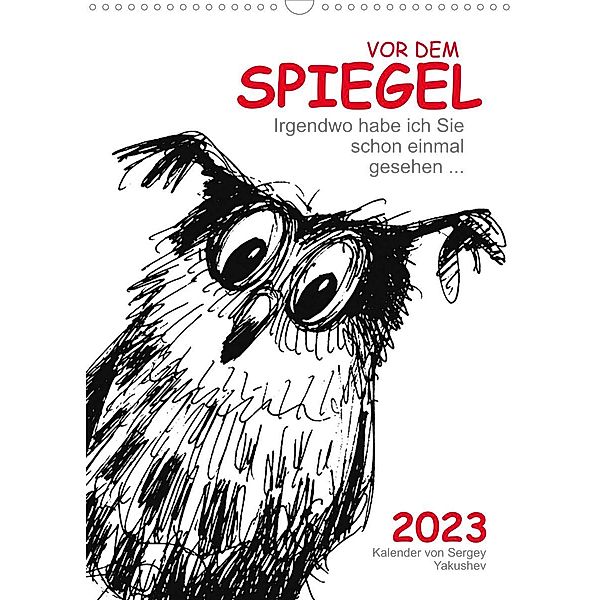 Vor dem Spiegel 2023 (Wandkalender 2023 DIN A3 hoch), Sergey Yakushev