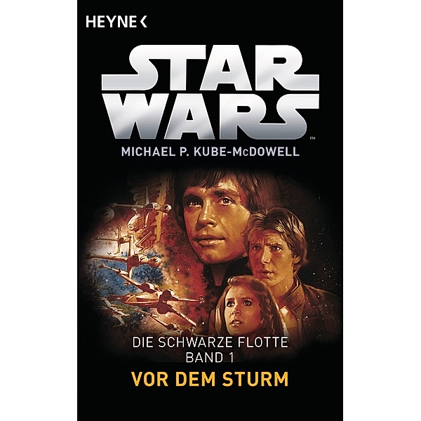 Vor dem Sturm / Star Wars - Die schwarze Flotte Bd.1, Michael P. Kube-McDowell