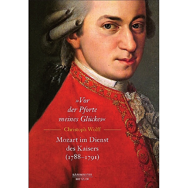 Vor der Pforte meines Glückes. Mozart im Dienst des Kaisers (1788-91); ., Matthias Müller