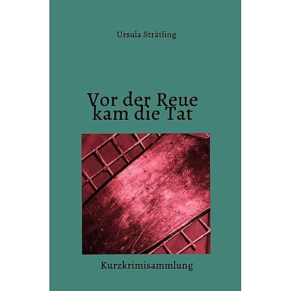 Vor der Reue kam die Tat, Ursula Strätling