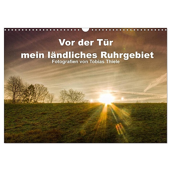 Vor der Tür mein ländliches Ruhrgebiet (Wandkalender 2024 DIN A3 quer), CALVENDO Monatskalender, Tobias Thiele