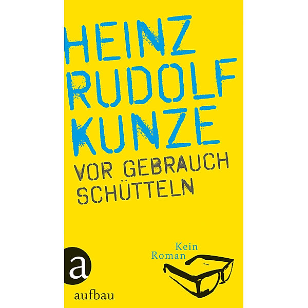 Vor Gebrauch schütteln, Heinz R. Kunze