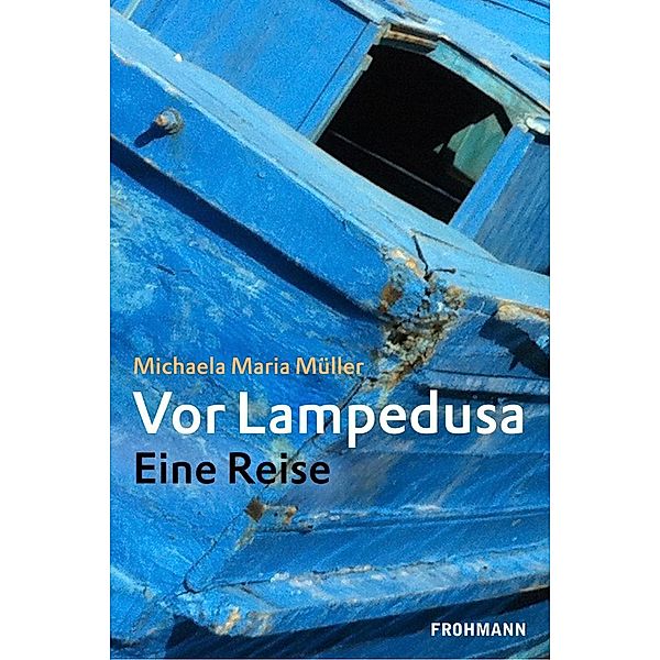 Vor Lampedusa / Frohmann Verlag, Michaela Maria Müller