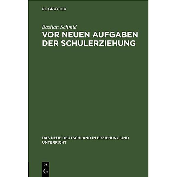 Vor neuen Aufgaben der Schulerziehung, Bastian Schmid