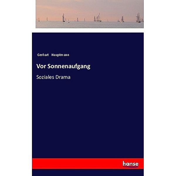 Vor Sonnenaufgang, Gerhart Hauptmann