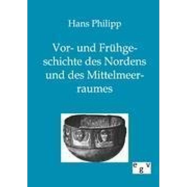 Vor- und Frühgeschichte des Nordens und des Mittelmeerraumes, Hans Philipp