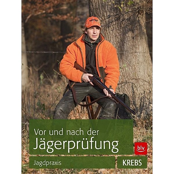 Vor und nach der Jägerprüfung: TEILAUSGABE Jagdpraxis, Krebs Herbert