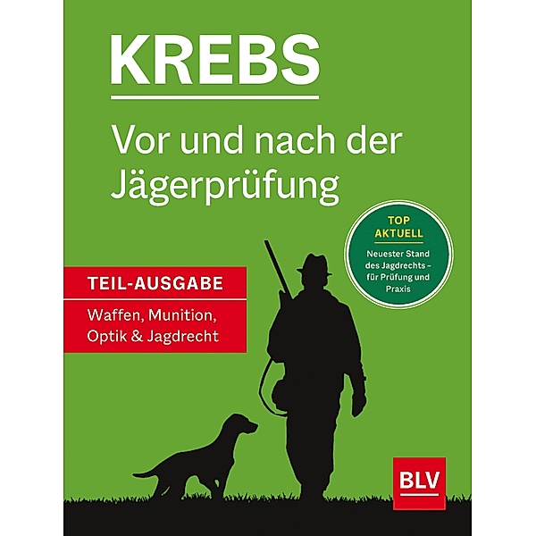 Vor und nach der Jägerprüfung - Teilausgabe Waffen, Munition, Optik & Jagdrecht, Herbert Krebs