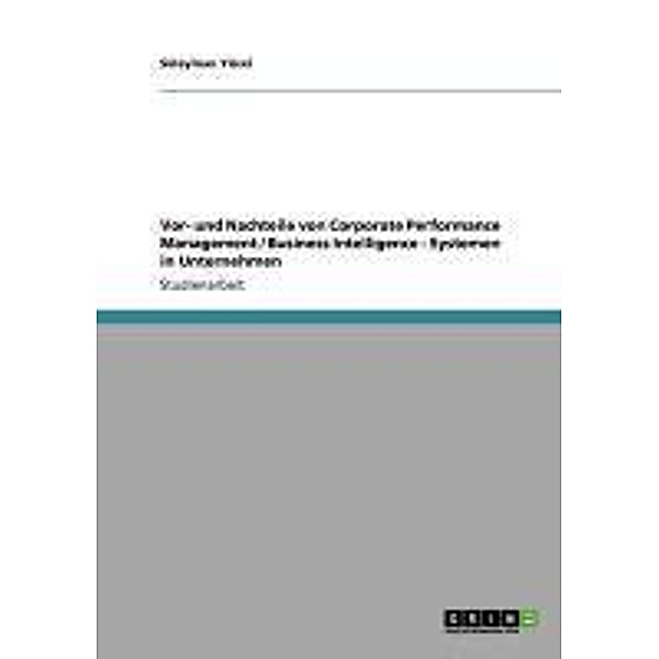 Vor- und Nachteile von Corporate Performance Management / Business Intelligence - Systemen in Unternehmen, Süleyman Yücel