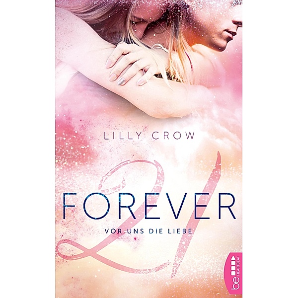 Vor uns die Liebe / Forever 21 Bd.2, Lilly Crow