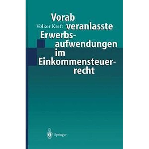 Vorab veranlasste Erwerbsaufwendungen im Einkommensteuerrecht, Volker Kreft