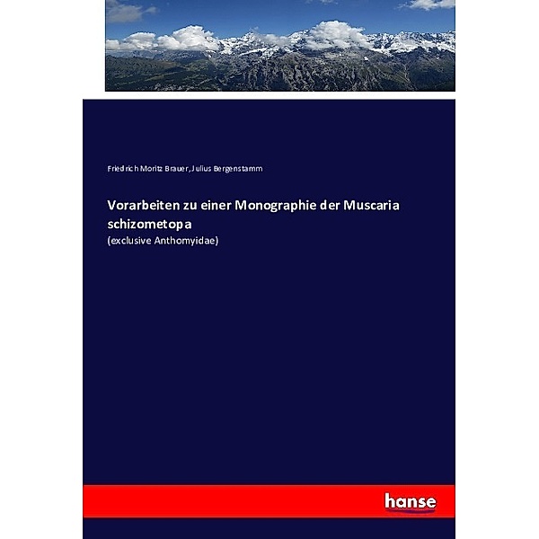 Vorarbeiten zu einer Monographie der Muscaria schizometopa, Friedrich Moritz Brauer, Julius Bergenstamm