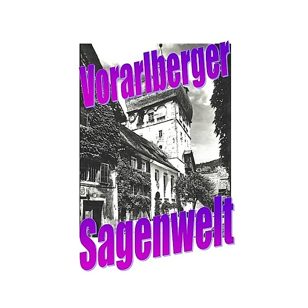 Vorarlberger Sagenwelt, Friedrich Moser
