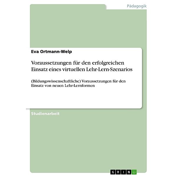 Voraussetzungen für den erfolgreichen Einsatz eines virtuellen Lehr-Lern-Szenarios, Eva Ortmann-Welp