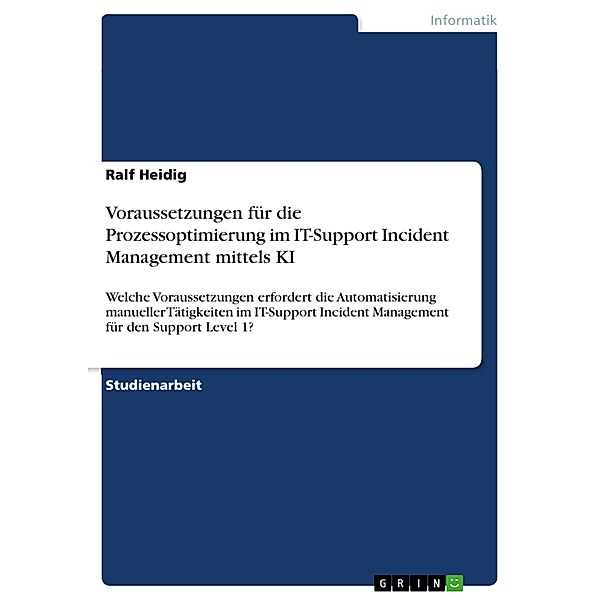 Voraussetzungen für die Prozessoptimierung im IT-Support Incident Management mittels KI, Ralf Heidig