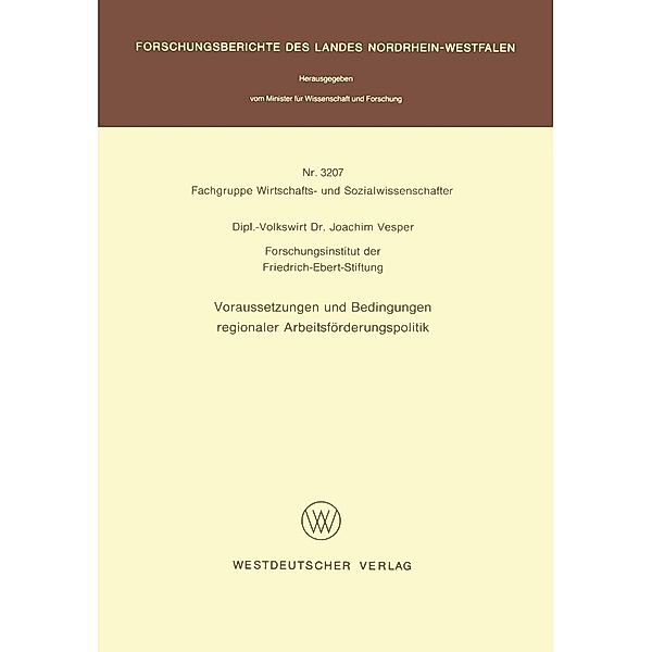 Voraussetzungen und Bedingungen regionaler Arbeitsförderungspolitik / Forschungsberichte des Landes Nordrhein-Westfalen Bd.3207, Joachim Vesper