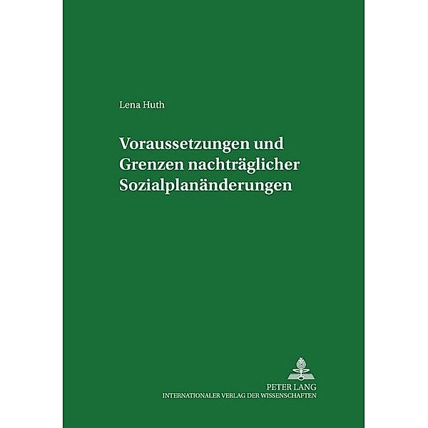 Voraussetzungen und Grenzen nachträglicher Sozialplanänderungen, Lena Huth