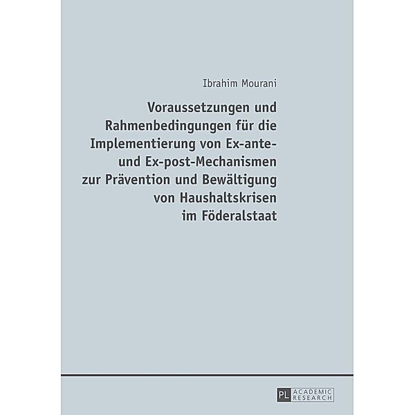 Voraussetzungen und Rahmenbedingungen fuer die Implementierung von Ex-ante- und Ex-post-Mechanismen zur Praevention und Bewaeltigung von Haushaltskrisen im Foederalstaat, Ibrahim Mourani