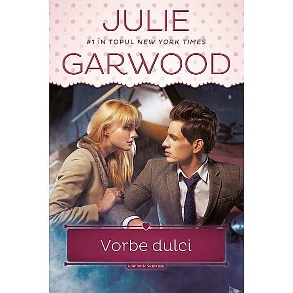 Vorbe dulci / Romantic-Suspans, Julie Garwood