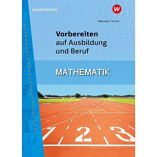 Vorbereiten auf Ausbildung und Beruf, Rainer Scholz, Helmut Rebmann