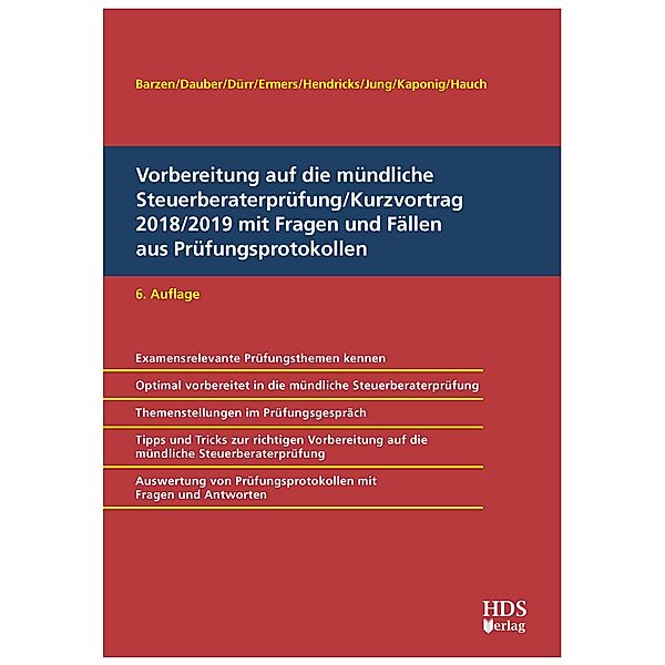 Vorbereitung auf die mündliche Steuerberaterprüfung/Kurzvortrag 2018/2019 mit Fragen und Fällen aus Prüfungsprotokollen, Marcus Ermers, Arno Barzen, Ann-Kathrin Jung, Harald Dauber, Christiane Dürr, Lukas Hendricks, André