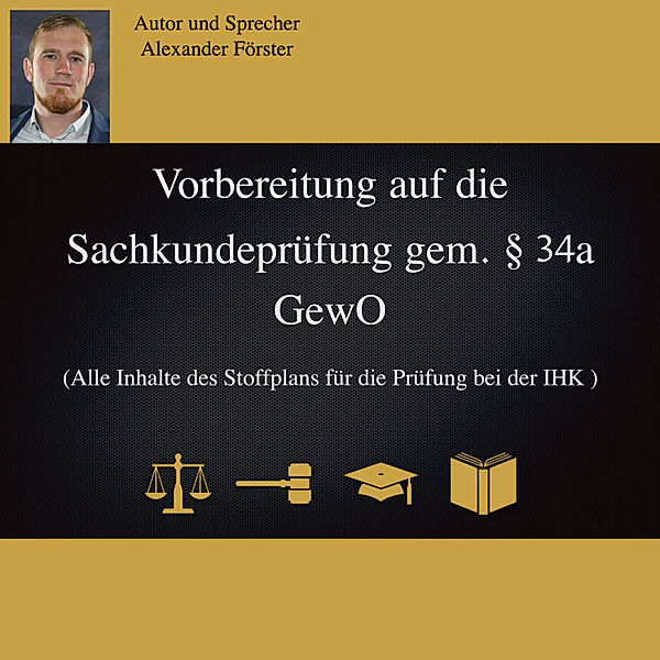 Vorbereitung auf die Sachkundeprüfung gem. §34a GewO, Alexander Förster